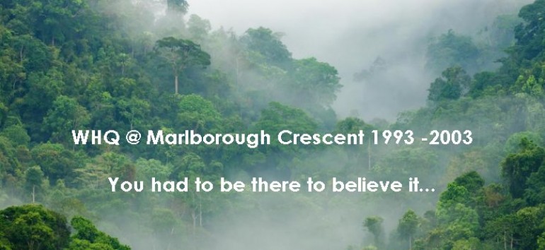 WHQ @ Marlborough Crescent 1993-2003 You had to be there the believe it...